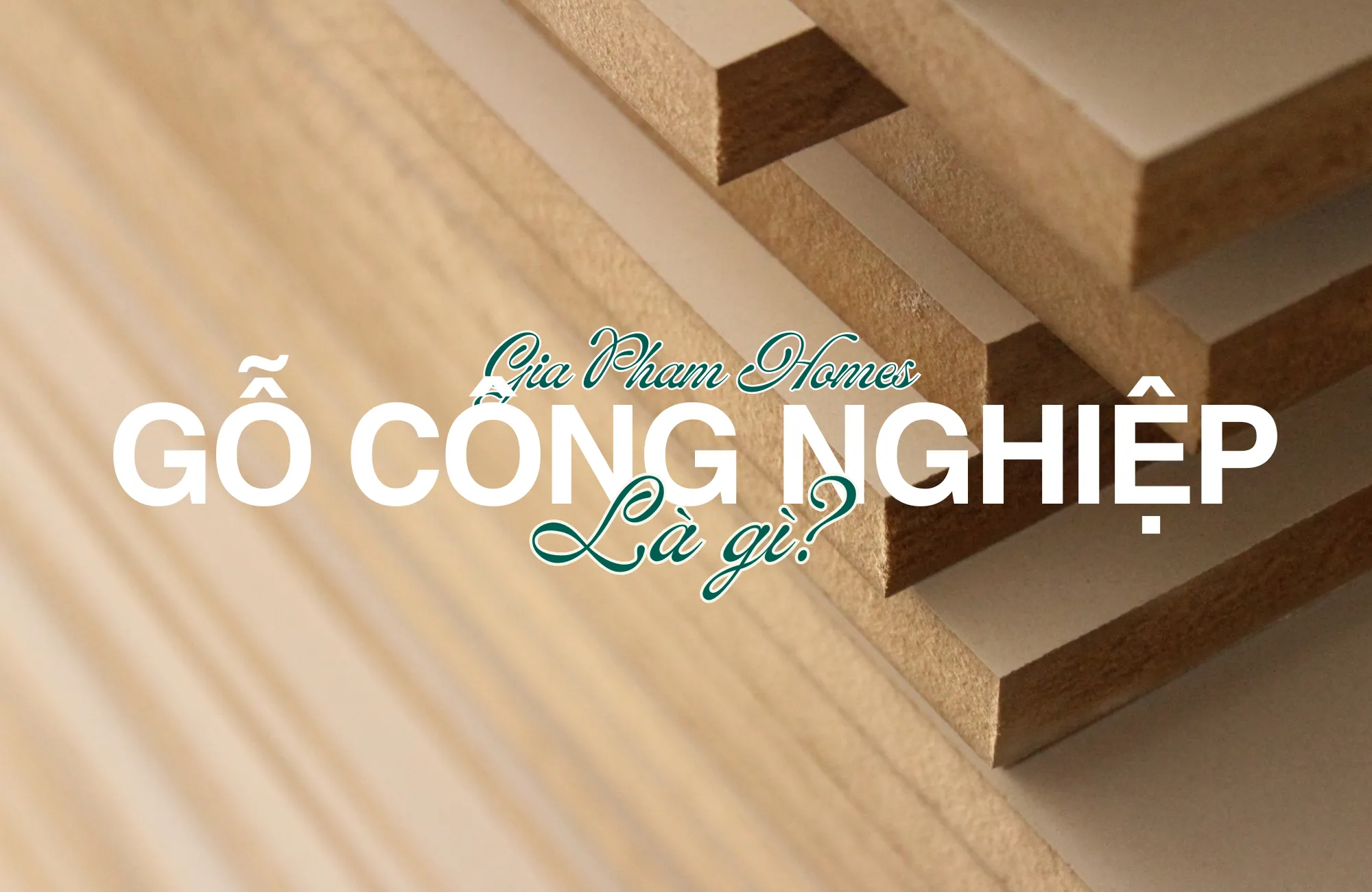 Gỗ MDF Là Gì? Giải Pháp Nội Thất Hiện Đại Với Gỗ Công Nghiệp – GIA PHAM ...