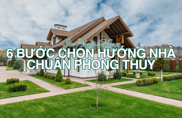 Chọn Hướng Nhà Theo Tuổi Giúp Gia Chủ Phát Tài - 6 Bước Chọn Hướng Nhà Chuẩn Phong Thủy - 1 | THI CÔNG XÂY DỰNG - SẢN XUẤT, LẮP ĐẶT NỘI THẤT: NHÀ Ở, VĂN PHÒNG, KHÁCH SẠN... - GIA PHAM HOMES Design & Construction